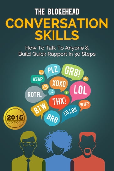 Conversation Skills: How To Talk To Anyone & Build Quick Rapport In 30 Steps - The Blokehead