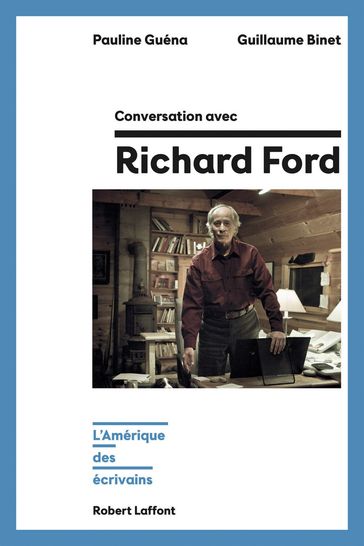 Conversation avec Richard Ford - Guillaume BINET - Pauline GUÉNA