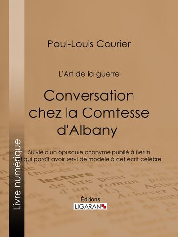 Conversation chez la Comtesse d'Albany (L'Art de la guerre) - Ligaran - Louis Lacour - Paul-Louis Courier