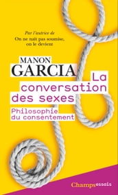 La Conversation des sexes. La philosophie du consentement
