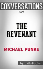 Conversation on The Revenant: A Novel by Michael Punke