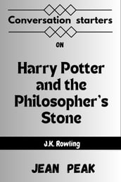 Conversation starters on Harry Potter and the Philosopher s Stone by J.K Rowling