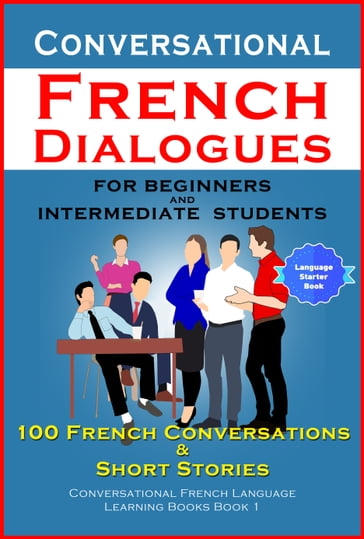 Conversational French Dialogues For Beginners and Intermediate Students - Academy Der Sprachclub