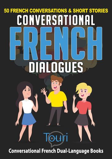 Conversational French Dialogues: 50 French Conversations & Short Stories - Touri Language Learning