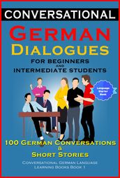 Conversational German Dialogues For Beginners and Intermediate Students