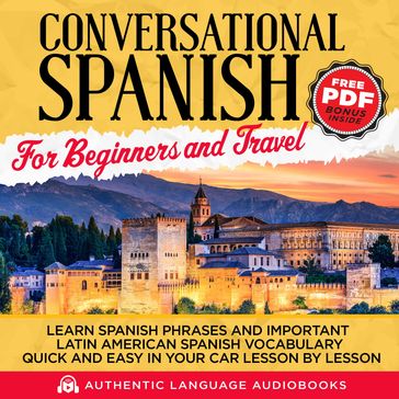 Conversational Spanish for Beginners and Travel - Authentic Language Books