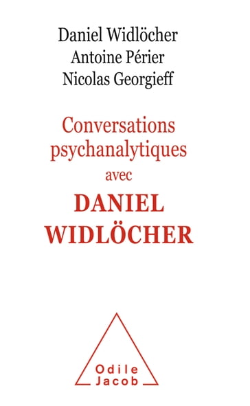 Conversations psychanalytiques avec Daniel Widlöcher - Antoine Périer - Daniel Widlocher - Nicolas Georgieff