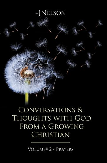 Conversations & Thoughts with God From a Growing Christian - Volume #2 - Prayers - Writers Republic LLC