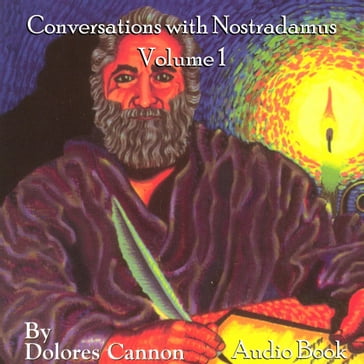 Conversations With Nostradamus: Volume One - Dolores Cannon