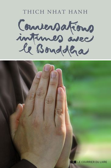 Conversations intimes avec le Bouddha - Thich Nhat Hanh