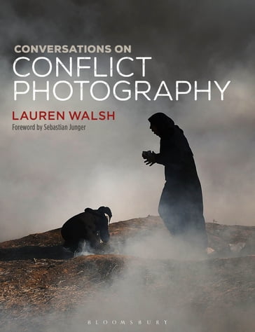 Conversations on Conflict Photography - Lauren Walsh