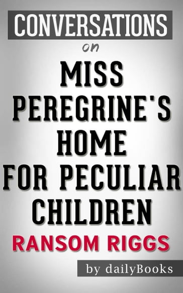Conversations on Miss Peregrine's Home for Peculiar Children By Ransom Riggs - dailyBooks
