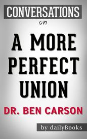 Conversations on A More Perfect Union: by Dr. Ben Carson Conversation Starters