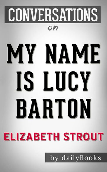 Conversations on My Name Is Lucy Barton By Elizabeth Strout - dailyBooks