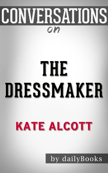 Conversations on The Dressmaker By Kate Alcott - dailyBooks