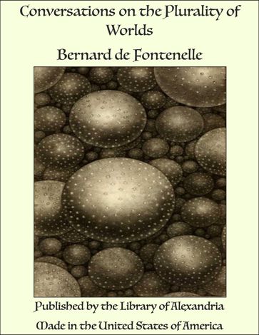 Conversations on the Plurality of Worlds - Bernard de Fontenelle