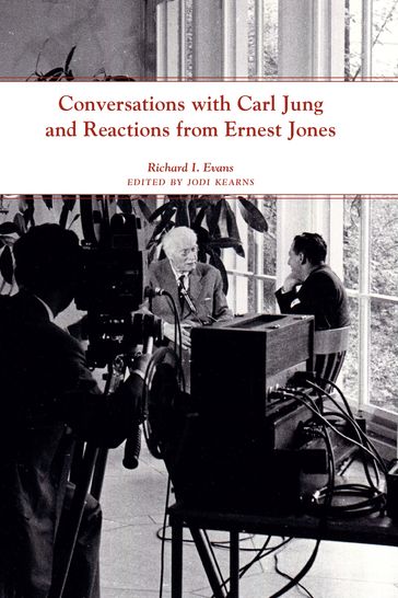 Conversations with Carl Jung and Reactions from Ernest Jones - Richard I. Evans