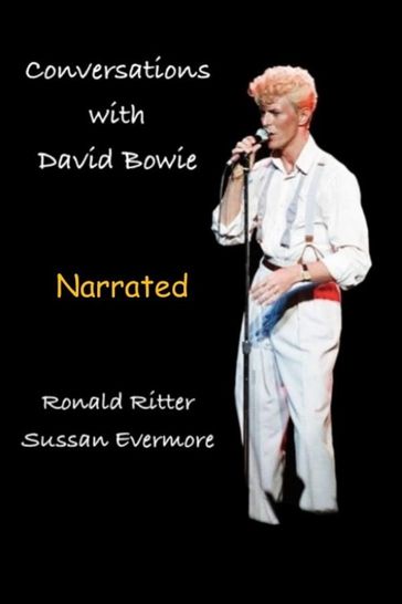 Conversations with David Bowie Narrated - Evermore Ronald Ritter & Sussan