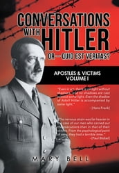 Conversations with Hitler or  Quid Est Veritas?