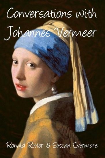 Conversations with Johannes Vermeer - Ronald Ritter - Sussan Evermore
