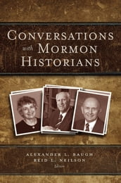 Conversations with Mormon Historians
