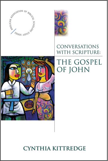 Conversations with Scripture: The Gospel of John - Cynthia Kittredge