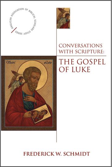 Conversations with Scripture: The Gospel of Luke - Frederick W. Schmidt