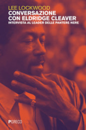 Conversazione con Eldridge Cleaver. Intervista al leader delle Pantere Nere