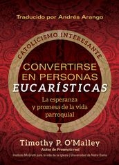 Convertirse en personas eucarísticas