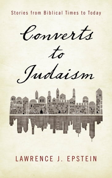 Converts to Judaism - Lawrence J. Epstein