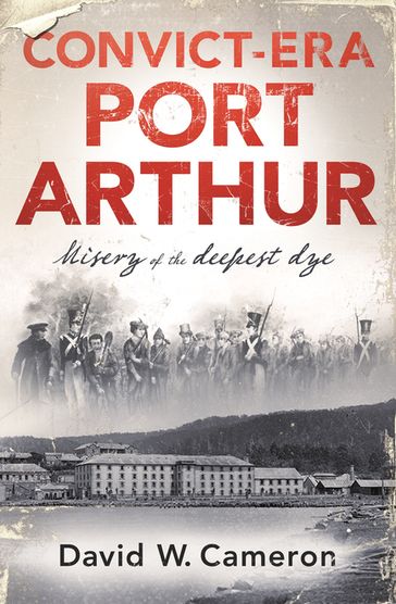 Convict-era Port Arthur - David W. Cameron