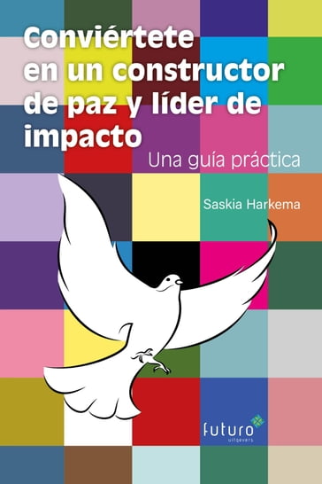Conviértete en un constructor de paz y líder de impacto - Saskia Harkema