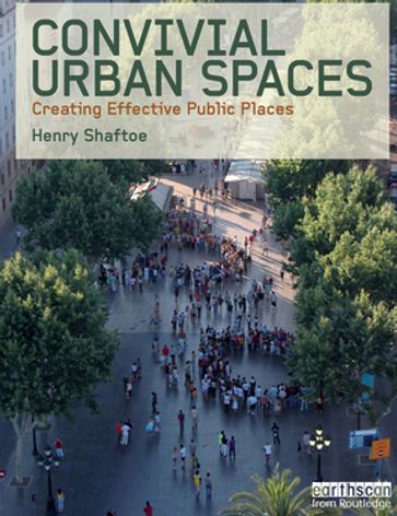 Convivial Urban Spaces - Henry Shaftoe