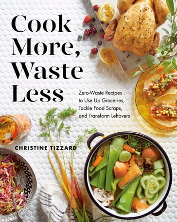 Cook More, Waste Less - Christine Tizzard