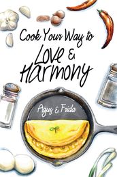 Cook Your Way to Love & Harmony