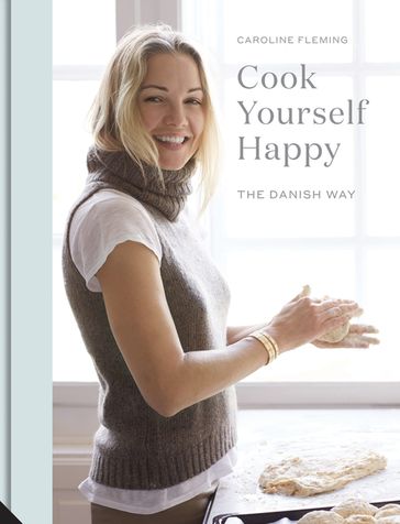 Cook Yourself Happy - Caroline Fleming