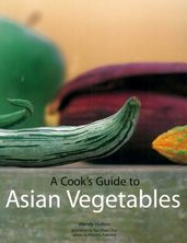Cook s Guide to Asian Vegetables