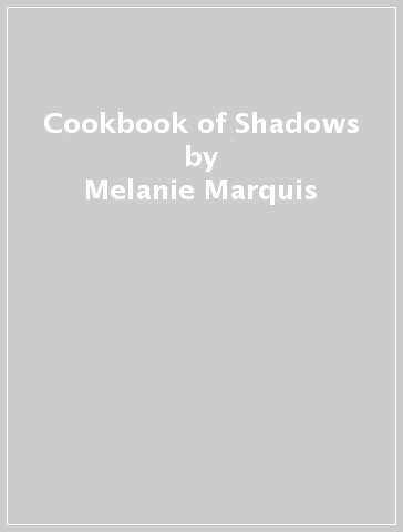 Cookbook of Shadows - Melanie Marquis