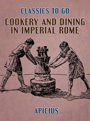 Cookery and Dining in Imperial Rome - Apicius