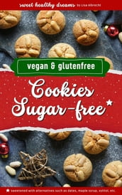 Cookies sugar-free: Vegan and gluten-free baking for the Christmas season