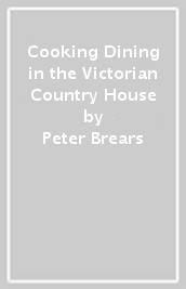 Cooking & Dining in the Victorian Country House