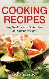 Cooking Recipes: Stay Healthy with Gluten Free or Diabetic Recipes