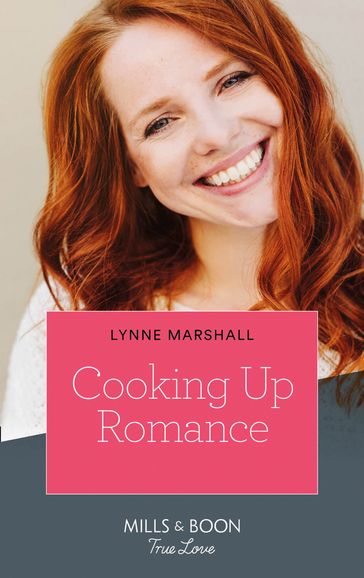 Cooking Up Romance (Mills & Boon True Love) (The Taylor Triplets, Book 1) - Lynne Marshall