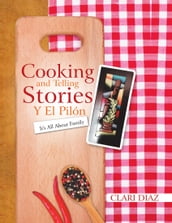 Cooking and Telling Stories Y El Pilón: It s All About Family