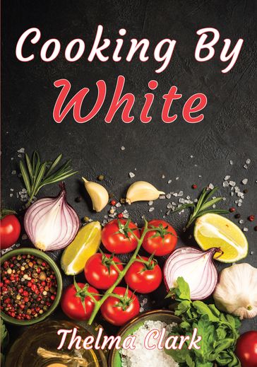 Cooking by White - Thelma Clark
