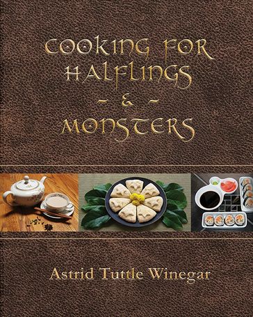 Cooking for Halflings & Monsters - Astrid Tuttle Winegar