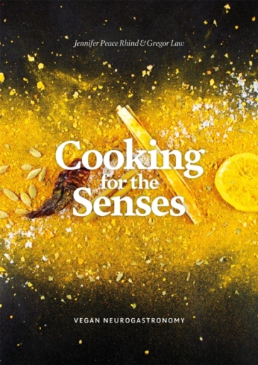 Cooking for the Senses - Jennifer Peace Peace Rhind - Gregor Law