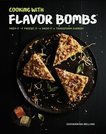 Cooking with Flavor Bombs - Giovannina Bellino