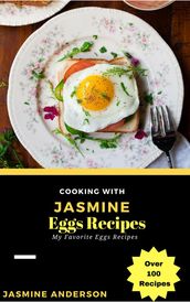 Cooking with Jasmine; Eggs Recipes