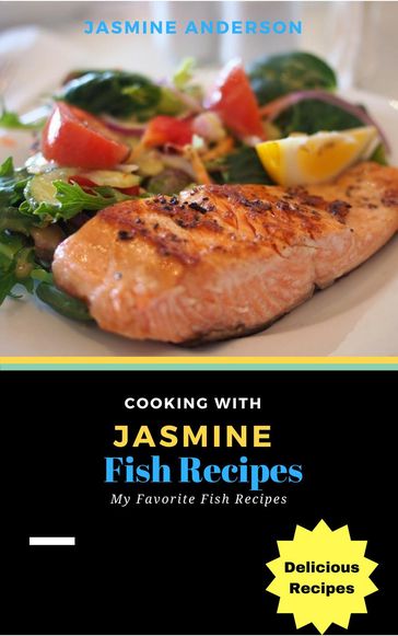 Cooking with Jasmine; Fish Recipes - Jasmine Anderson